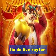 tia da live ruyter